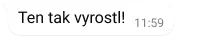 bublina s textem „Ten tak vyrostl!“ ve WhatsAppu